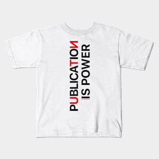 Publication Is Power Kids T-Shirt